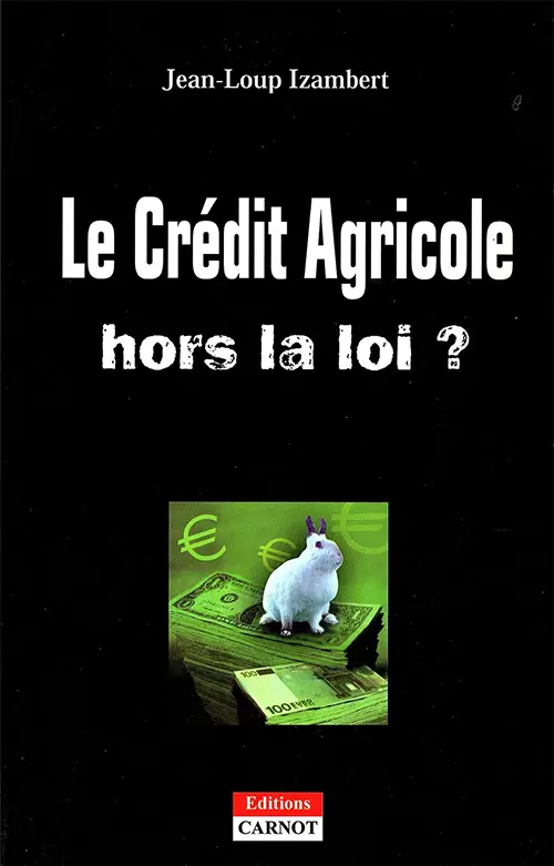 Le Crédit Agricole hors-la-loi ?